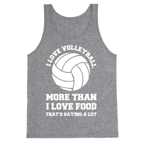 I Love Volleyball More Than Food Tank Top