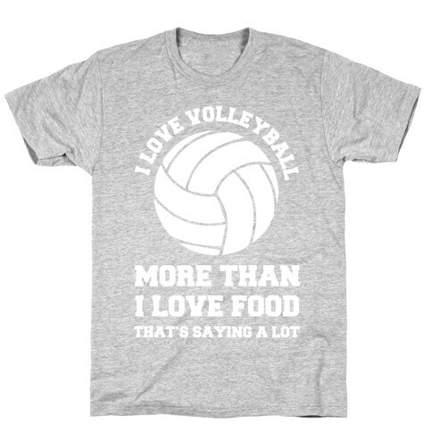 I Love Volleyball More Than Food T-Shirt