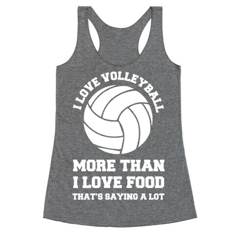 I Love Volleyball More Than Food Racerback Tank Top