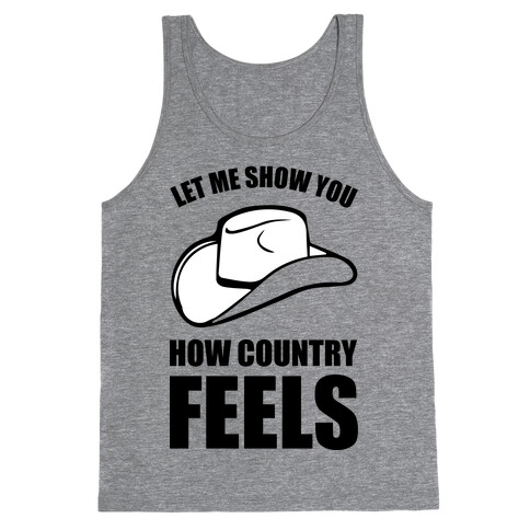 Let Me Show You How Country Feels Tank Top