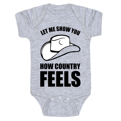 Let Me Show You How Country Feels Baby One-Piece