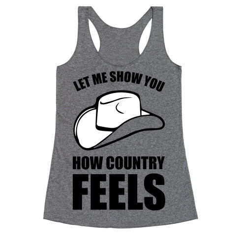 Let Me Show You How Country Feels Racerback Tank Top