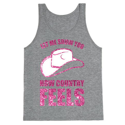 Let Me Show You How Country Feels Tank Top