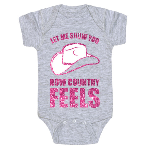 Let Me Show You How Country Feels Baby One-Piece