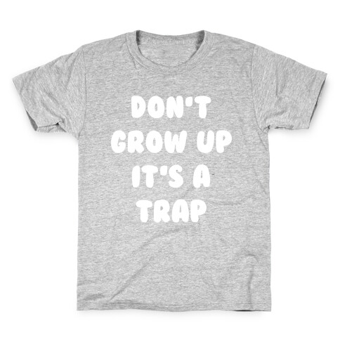 Don't Grow Up Kids T-Shirt