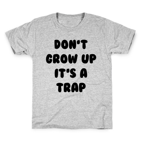 Don't Grow Up Kids T-Shirt