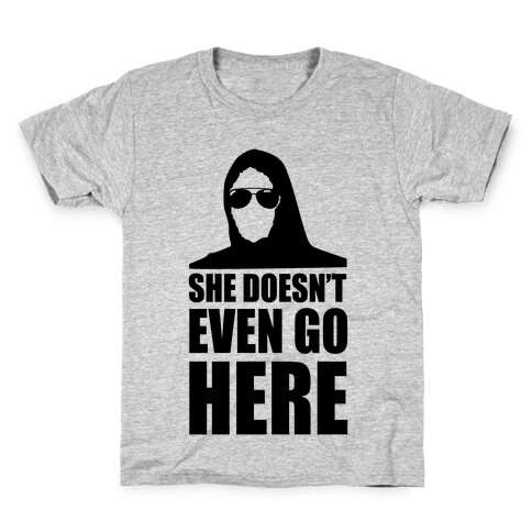 She Doesn't Even Go Here Kids T-Shirt