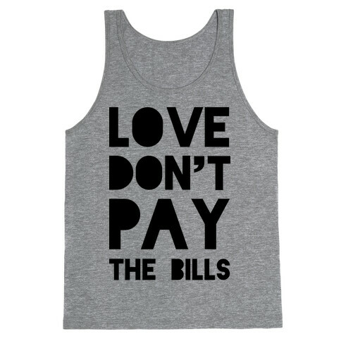 Love Don't Pay the Bills Tank Top