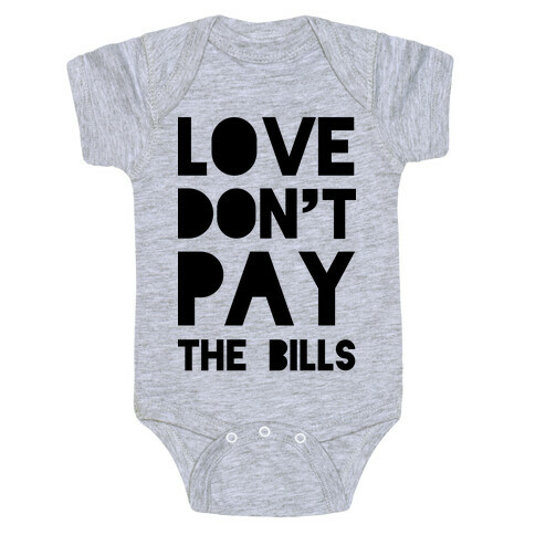 Love Don't Pay the Bills Baby One-Piece