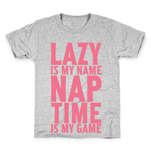 Lazy is My Name Nap Time is My Game Kids T-Shirt