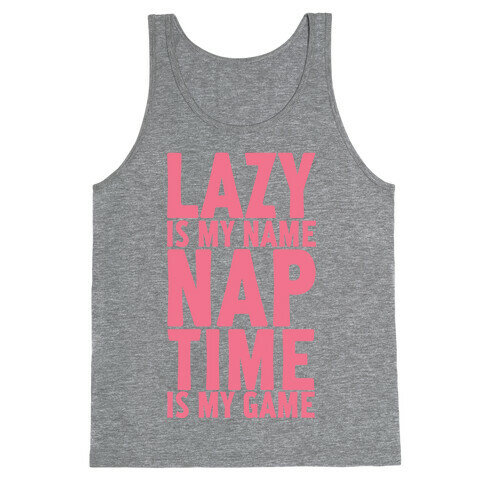 Lazy is My Name Nap Time is My Game Tank Top