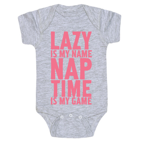 Lazy is My Name Nap Time is My Game Baby One-Piece