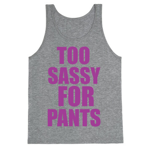 Too Sassy for Pants Tank Top