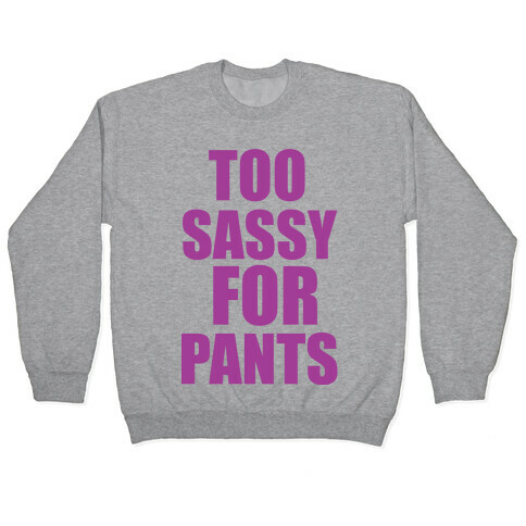 Too Sassy for Pants Pullover
