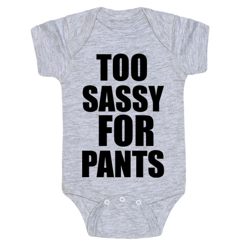 Too Sassy for Pants Baby One-Piece