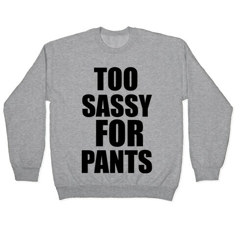 Too Sassy for Pants Pullover