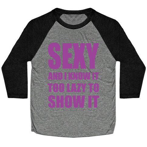 Sexy and I Know It Baseball Tee
