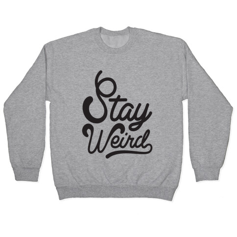 Stay Weird Pullover