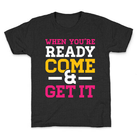 Come and Get Kids T-Shirt
