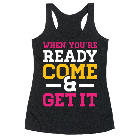 Come and Get Racerback Tank Top