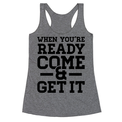 Come and Get Racerback Tank Top