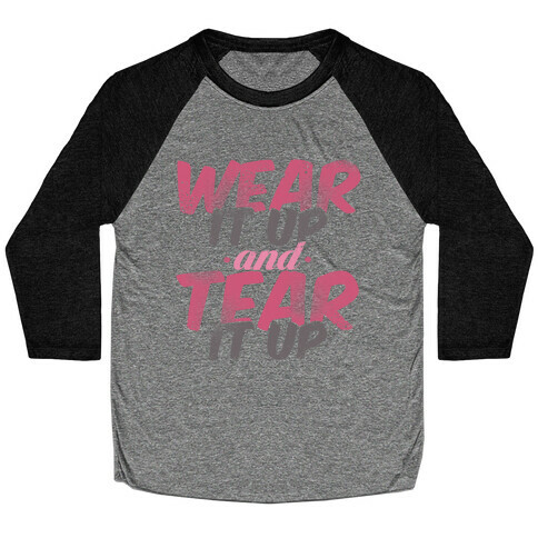 Wear It Up and Tear It Up Baseball Tee