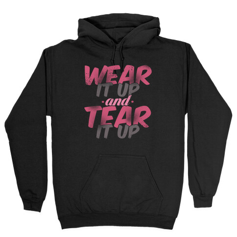 Wear It Up and Tear It Up Hooded Sweatshirt