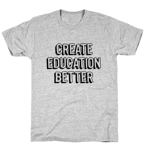 Create Education Better T-Shirt