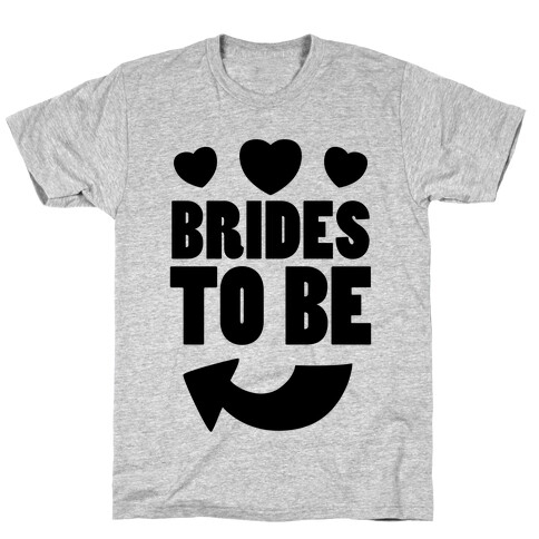 Brides To Be (Part 1) T-Shirt