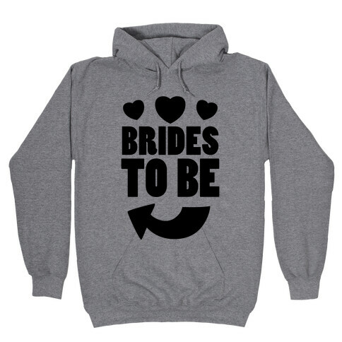 Brides To Be (Part 1) Hooded Sweatshirt