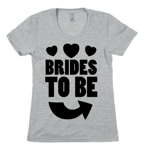 Brides To Be (Part 2) Womens T-Shirt