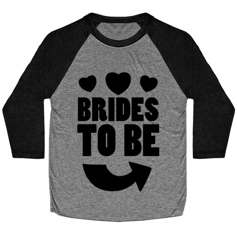 Brides To Be (Part 2) Baseball Tee