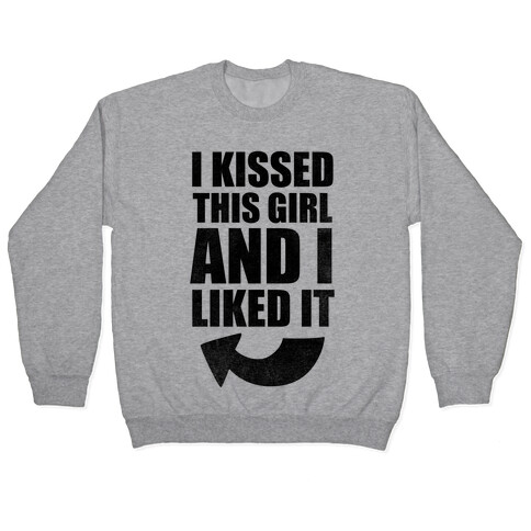 I Kissed A Girl Couples Shirt (Part 2) Pullover