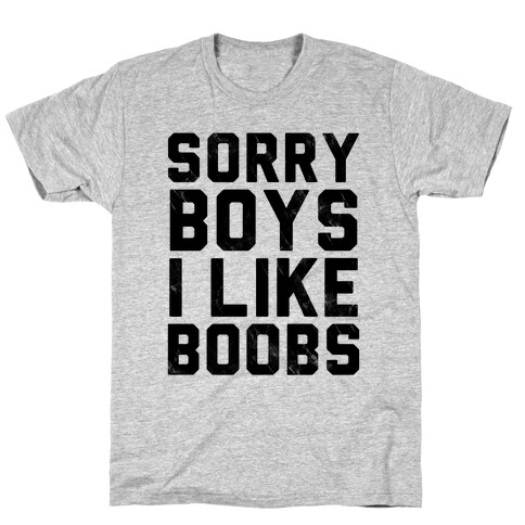 Sorry Boys I Like Boobs T-Shirt