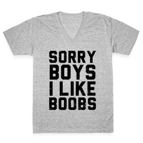 Sorry Boys I Like Boobs V-Neck Tee Shirt