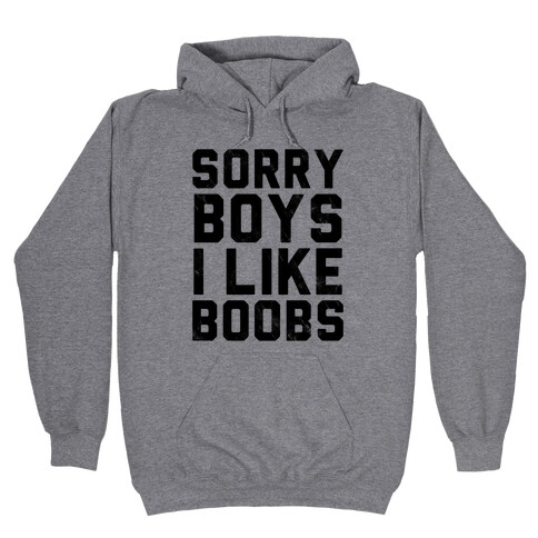 Sorry Boys I Like Boobs Hooded Sweatshirt