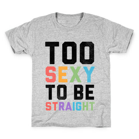 Too Sexy To Be Straight Kids T-Shirt