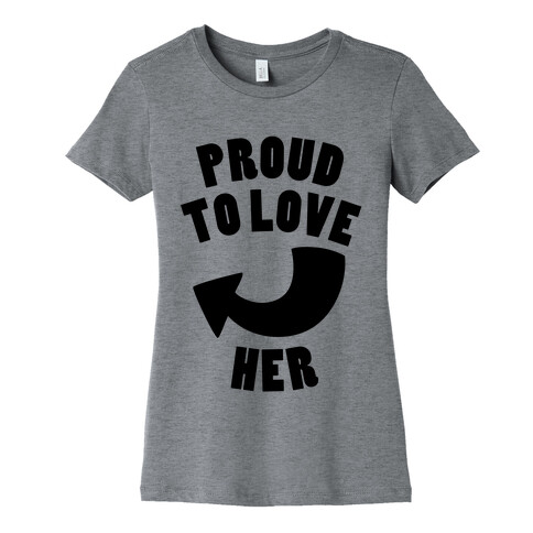 Proud To Love Her (Part 1) Womens T-Shirt