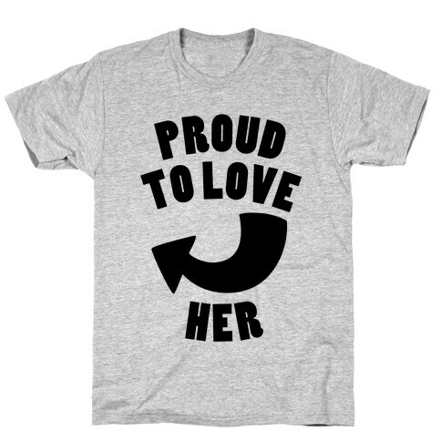 Proud To Love Her (Part 1) T-Shirt