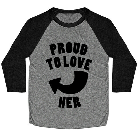 Proud To Love Her (Part 1) Baseball Tee