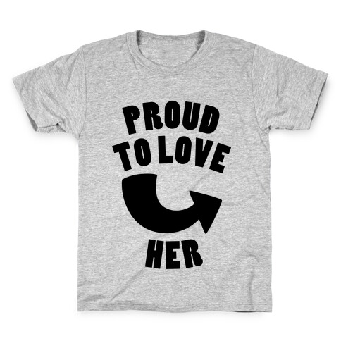 Proud To Love Her (Part 2) Kids T-Shirt