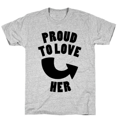 Proud To Love Her (Part 2) T-Shirt