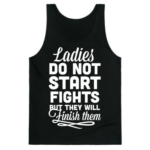 Ladies Do Not Start Fights (White) Tank Top