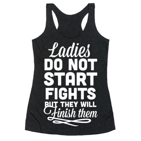 Ladies Do Not Start Fights (White) Racerback Tank Top