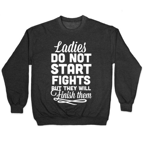 Ladies Do Not Start Fights (White) Pullover