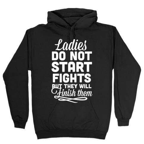 Ladies Do Not Start Fights (White) Hooded Sweatshirt