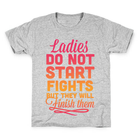 Ladies Do Not Start Fights Kids T-Shirt