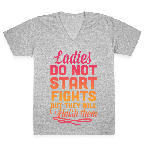 Ladies Do Not Start Fights V-Neck Tee Shirt