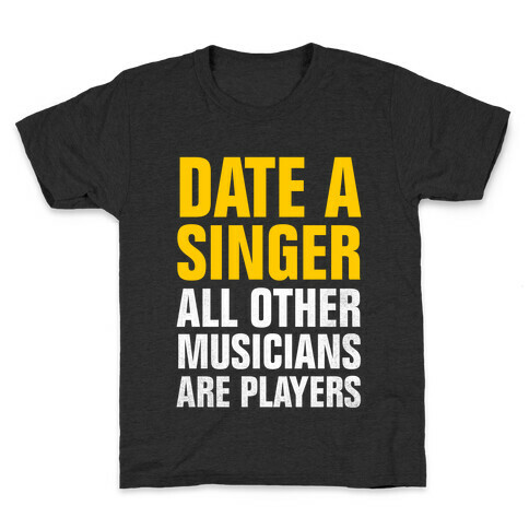 Date A Singer (All Other Musicians Are Players) Kids T-Shirt