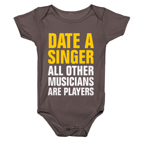 Date A Singer (All Other Musicians Are Players) Baby One-Piece